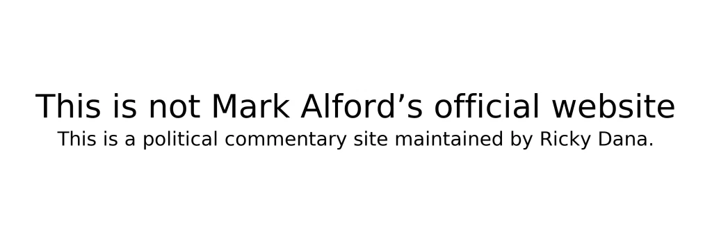 Banner reading ‘This is not Mark Alford’s official website. This is a political commentary site maintained by Ricky Dana.’ in bold, centered black text on a white background.